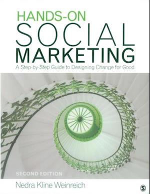 Hands-On Social Marketing : A Step-by-Step Guide to Designing Change for Good