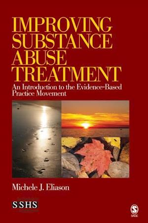 Improving Substance Abuse Treatment : An Introduction to the Evidence-Based Practice Movement