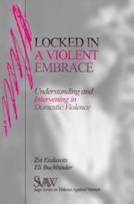 Locked in A Violent Embrace : Understanding and Intervening in Domestic Violence