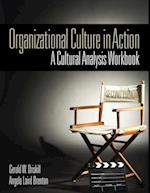 Organizational Culture in Action : A Cultural Analysis Workbook