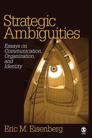 Strategic Ambiguities : Essays on Communication, Organization, and Identity