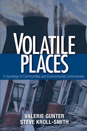 Volatile Places : A Sociology of Communities and Environmental Controversies