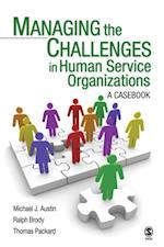 Managing the Challenges in Human Service Organizations : A Casebook