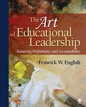 The Art of Educational Leadership : Balancing Performance and Accountability