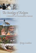 The Sociology of Religion : A Substantive and Transdisciplinary Approach