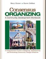 Consensus Organizing:  A Community Development Workbook