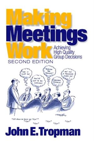 Making Meetings Work : Achieving High Quality Group Decisions