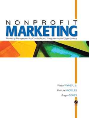 Nonprofit Marketing : Marketing Management for Charitable and Nongovernmental Organizations