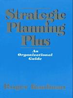 Strategic Planning Plus : An Organizational Guide