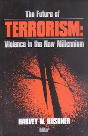 The Future of Terrorism : Violence in the New Millennium