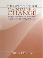 Therapist Guide for Maintaining Change : Relapse Prevention for Adult Male Perpetrators of Child Sexual Abuse