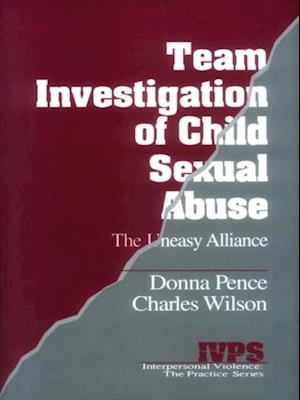 Team Investigation of Child Sexual Abuse : The Uneasy Alliance