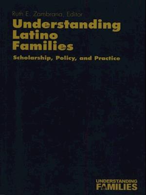 Understanding Latino Families : Scholarship, Policy, and Practice