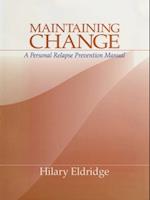 Maintaining Change : A Personal Relapse Prevention Manual