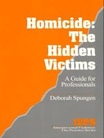 Homicide: The Hidden Victims : A Resource for Professionals
