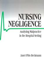 Nursing Negligence : Analyzing Malpractice in the Hospital Setting