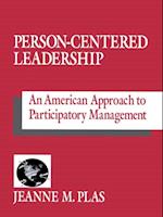 Person-Centered Leadership : An American Approach to Participatory Management