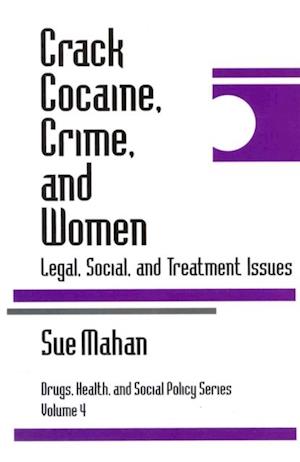 Crack Cocaine, Crime, and Women : Legal, Social, and Treatment Issues