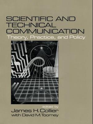 Scientific and Technical Communication : Theory, Practice, and Policy