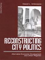 Reconstructing City Politics : Alternative Economic Development and Urban Regimes