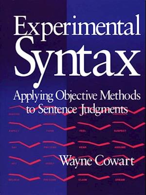 Experimental Syntax : Applying Objective Methods to Sentence Judgments