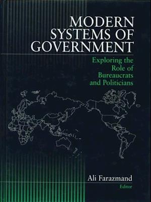 Modern Systems of Government : Exploring the Role of Bureaucrats and Politicians