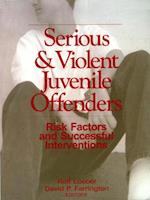 Serious and Violent Juvenile Offenders : Risk Factors and Successful Interventions