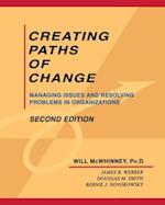 Creating Paths of Change : Managing Issues and Resolving Problems in Organizations