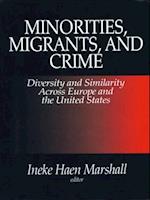 Minorities, Migrants, and Crime : Diversity and Similarity Across Europe and the United States