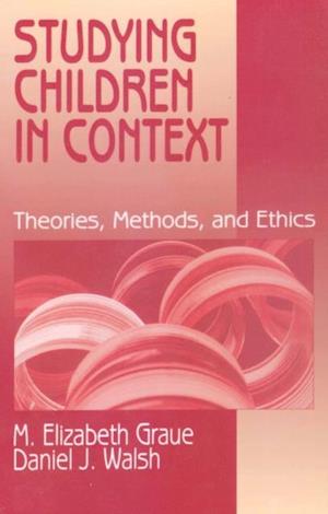Studying Children in Context : Theories, Methods, and Ethics
