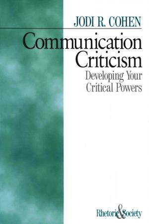 Communication Criticism : Developing Your Critical Powers