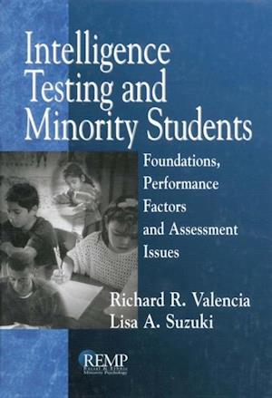 Intelligence Testing and Minority Students : Foundations, Performance Factors, and Assessment Issues