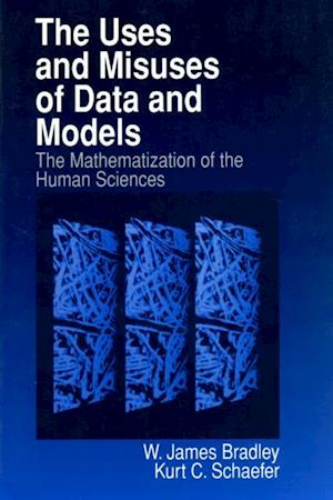 The Uses and Misuses of Data and Models : The Mathematization of the Human Sciences