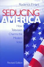 Seducing America : How Television Charms the Modern Voter