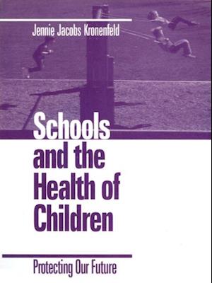 Schools and the Health of Children : Protecting Our Future