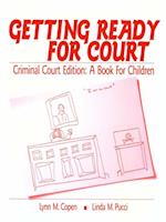 Getting Ready for Court : Criminal Court Edition: A Book For Children