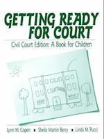 Getting Ready for Court : Civil Court Edition: A Book For Children