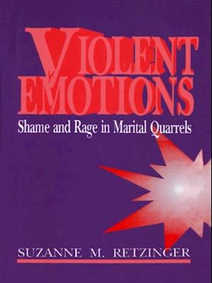 Violent Emotions : Shame and Rage in Marital Quarrels