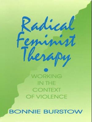 Radical Feminist Therapy : Working in the Context of Violence