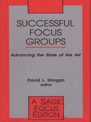 Successful Focus Groups : Advancing the State of the Art