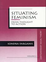 Situating Feminism : From Thought to Action