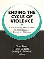 Ending the Cycle of Violence : Community Responses to Children of Battered Women