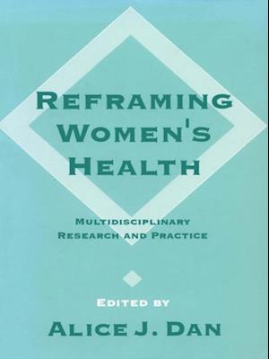 Reframing Women's Health : Multidisciplinary Research and Practice