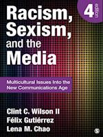 Racism, Sexism, and the Media : Multicultural Issues Into the New Communications Age