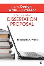 How to Design, Write, and Present a Successful Dissertation Proposal