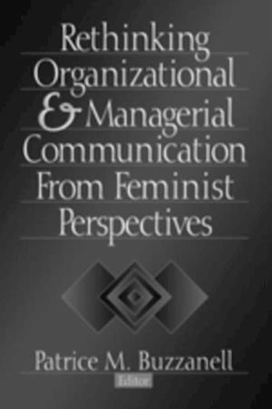 Rethinking Organizational and Managerial Communication from Feminist Perspectives