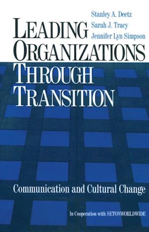 Leading Organizations through Transition : Communication and Cultural Change