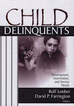 Child Delinquents : Development, Intervention, and Service Needs