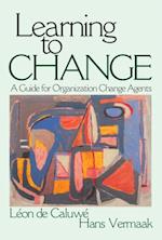 Learning to Change : A Guide for Organization Change Agents