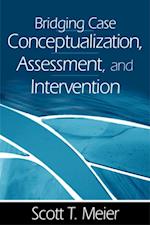 Bridging Case Conceptualization, Assessment, and Intervention